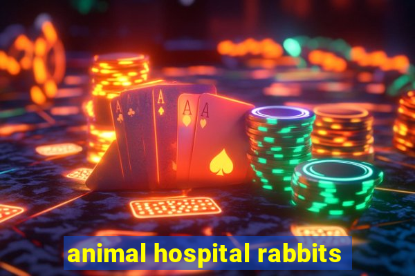 animal hospital rabbits